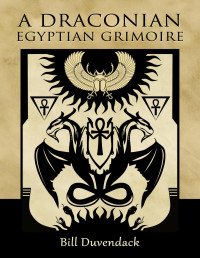 Bill Duvendack — A Draconian Egyptian Grimoire