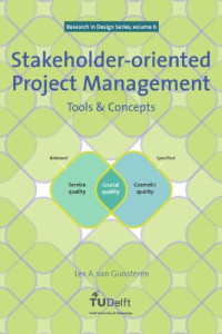 L.A. Van Gunsteren — Stakeholder-oriented Project Management: Tools and Concepts - Volume 6 Research in Design Series