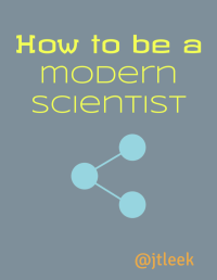 Jeffrey Leek — How to be a modern scientist