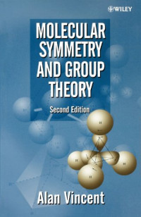 Vincent, Alan — Molecular symmetry and group theory : a programmed introduction to chemical applications