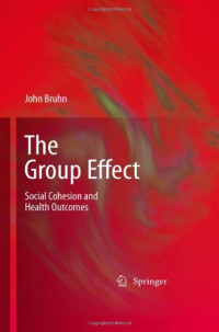 John Bruhn (auth.) — The Group Effect: Social Cohesion and Health Outcomes