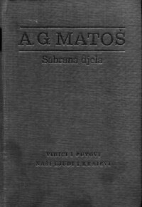 Antun Gustav Matoš — Vidici i putovi - Naši ljudi i krajevi