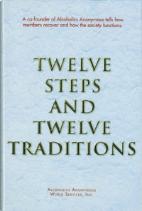 Alcoholics Anonymous — Twelve Steps and Twelve Traditions