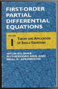 Hyun-Ku Rhee, Rutherford Aris, Neal R Amundson — First-Order Partial Differential Equations, Volume 1: Theory and Applications of Single Equations