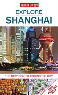 Insight Guides — Explore Shanghai: The best routes around the city