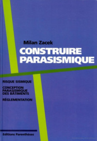 Milan Zacek — Construire parasismique : risque sismique, conception parasismique des bâtiments