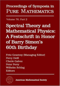Fritz Gesztesy; Percy Deift; Cherie Galvez; Peter Perry; and Wilhelm Schlag — Spectral Theory and Mathematical Physics: A Festschrift in Honor of Barry Simon's 60th Birthday: Ergodic Schrödinger Operators, Singular Spectrum, ... (Proceedings of Symposia in Pure Mathematics)