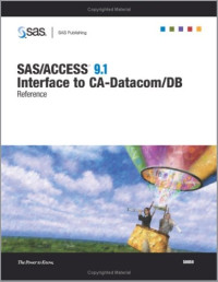 The SAS Technical Team Writers — SAS ACCESS 9.1 Interface to CA-Datacom DB: Reference