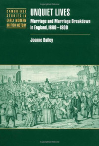 Joanne Bailey — Unquiet Lives: Marriage and Marriage Breakdown in England, 1660-1800