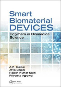 A.K. Bajpai, Jaya Bajpai, Rajesh Kumar Saini, Priyanka Agrawal, Atul Tiwari — Smart biomaterial devices polymers in biomedical sciences