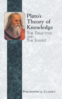 Francis MacDonald Cornford — Plato's Theory of Knowledge: The Theaetetus and the Sophist of Plato Translated with a Running Commentary