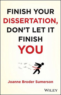 Joanne Broder Sumerson — Finish Your Dissertation, Don’t Let It Finish You!