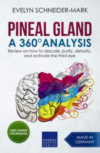 Evelyn Schneider-Mark — Pineal Gland – A 360° Analysis