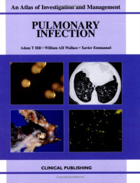 Adam T. Hill, F X Emmanuel, WHB Wallace — Pulmonary Infection: An Atlas of Investigation and Management
