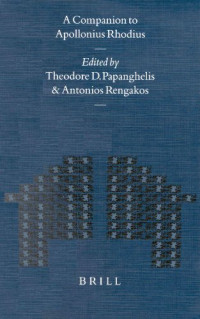 Antonios Rengakos, Theodore D. Papanghelis — A Companion To Apollonius Rhodius