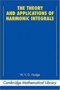 W. V. D. Hodge — The theory and applications of harmonic integrals