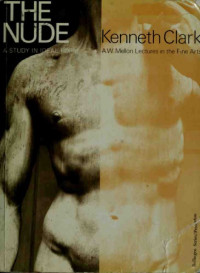 Kenneth Clark — The Nude: a study in ideal form