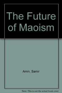 Samir Amin, Norman H. Finkelstein  — The Future of Maoism