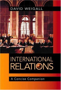 David Weigall — International Relations: A Concise Companion