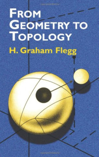 H. Graham Flegg — From Geometry to Topology (Dover Books on Mathematics)