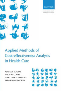 A. M. Gray, P. M. Clarke, J. Wolstenholme, S. Wordsworth — Applied Methods of Cost-effectiveness Analysis in Healthcare