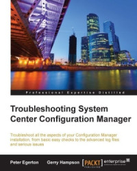 Egerton Peter, Hampson Gerry. — Troubleshooting System Center Configuration Manager