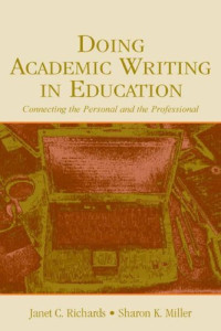 Janet C. Richards — Doing Academic Writing in Education: Connecting the Personal and the Professional