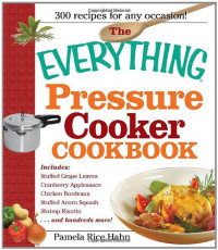 Pamela Rice Hahn — The Everything Pressure Cooker Cookbook