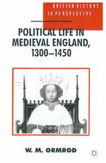W. M. Ormrod (auth.) — Political Life in Medieval England, 1300–1450