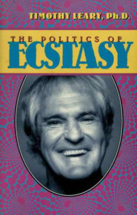 Timothy Leary — The Politics of Ecstasy