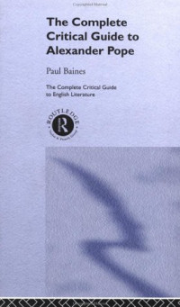Paul Baines — The Complete Critical Guide to Alexander Pope (Complete Critical Guide to English Literature)
