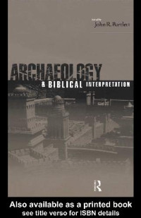 John R. Bartlett (eds.) — Archaeology and Biblical Interpretation