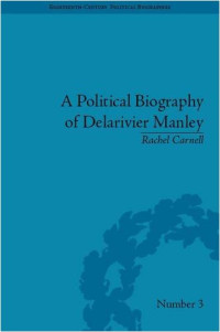 Rachel Carnell — A Political Biography Of Delarivier Manley