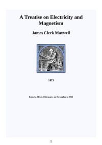 James Clerk Maxwell — A Treatise on Electricity and Magnetism