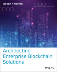 Holbrook, Joseph — Architecting enterprise blockchain solutions