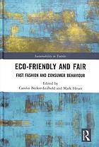 Carolin Becker-Leifhold, Mark Heuer, (eds.) — Eco-Friendly and Fair: Fast Fashion and Consumer Behaviour