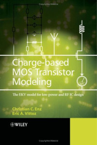 Christian C. Enz, Eric A. Vittoz — Charge-Based MOS Transistor Modeling: The EKV Model for Low-Power and RF IC Design