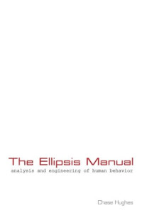 Chase Hughes — The Ellipsis Manual: analysis and engineering of human behavior