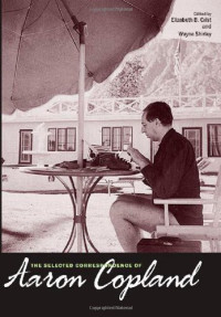 Aaron Copland — The Selected Correspondence of Aaron Copland