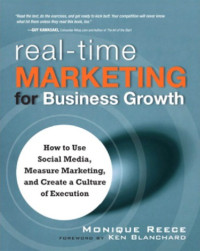 Reece, Monique — Real-time marketing for business growth: how to use social media, measure marketing, and create a culture of execution