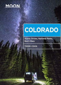 Terri Cook — Moon Colorado: Scenic Drives, National Parks, Best Hikes