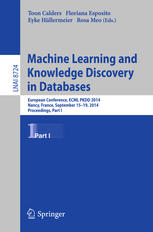 Toon Calders, Floriana Esposito, Eyke Hüllermeier, Rosa Meo (eds.) — Machine Learning and Knowledge Discovery in Databases: European Conference, ECML PKDD 2014, Nancy, France, September 15-19, 2014. Proceedings, Part I
