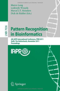 Shuzhong Zhang, Kun Wang, Bilian Chen, Xiuzhen Huang (auth.), Marco Loog, Lodewyk Wessels, Marcel J. T. Reinders, Dick de Ridder (eds.) — Pattern Recognition in Bioinformatics: 6th IAPR International Conference, PRIB 2011, Delft, The Netherlands, November 2-4, 2011. Proceedings