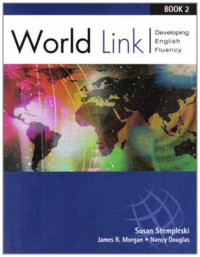 Susan Stempleski, James R. Morgan, Nancy Douglas, Andy Curtis — World Link Book 2: Developing English Fluency
