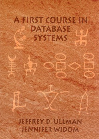 A First Course in Database Systems | Jeffrey D. Ullman, Jennifer Widom ...