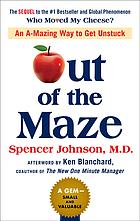 Spencer Johnson — Out of The Maze: A Story About The Power of Belief