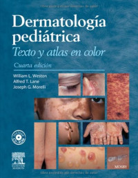 William L. Weston, MD, Alfred T. Lane, MD, Joseph G. Morelli, MD — Dermatología pediátrica. Texto y atlas en Color, 4ª edición