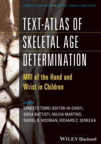 Ernesto Tomei; Sofia Battisti; Milvia Martino; Daniel B Nissman; Richard C Semelka — Text-atlas of skeletal age determination : MRI of the hand and wrist in children
