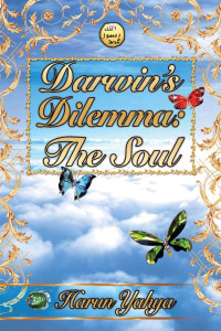 Harun Yahya — Darwin’s Dilemma: The Soul