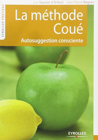 Luc Teyssier d'Orfeuil, Jean-Pierre Magnes — La méthode Coué : Autosuggestion consciente